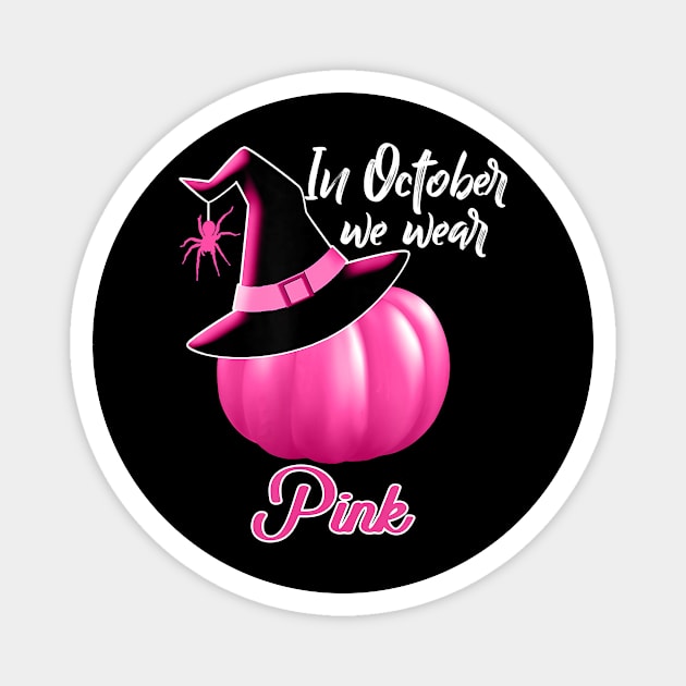 October wear pink halloween witch pumpkin breast cancer Magnet by Tianna Bahringer